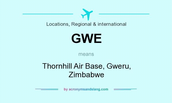 What does GWE mean? It stands for Thornhill Air Base, Gweru, Zimbabwe