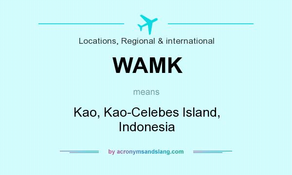 What does WAMK mean? It stands for Kao, Kao-Celebes Island, Indonesia