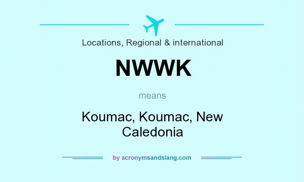 What does NWWK mean? It stands for Koumac, Koumac, New Caledonia