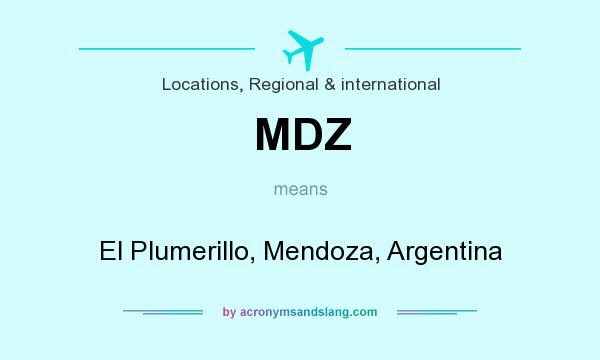 What does MDZ mean? It stands for El Plumerillo, Mendoza, Argentina