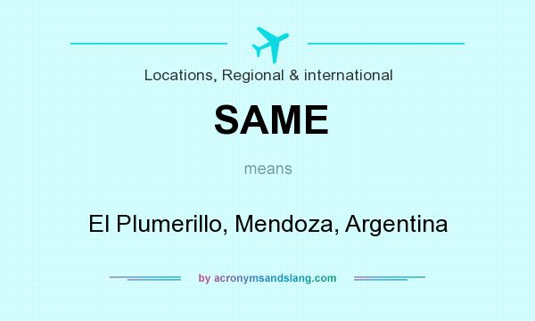 What does SAME mean? It stands for El Plumerillo, Mendoza, Argentina