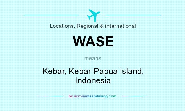 What does WASE mean? It stands for Kebar, Kebar-Papua Island, Indonesia