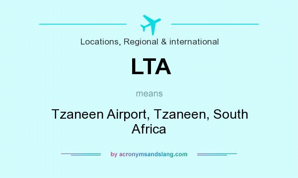 What does LTA mean? It stands for Tzaneen Airport, Tzaneen, South Africa