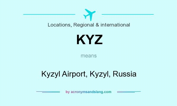 What does KYZ mean? It stands for Kyzyl Airport, Kyzyl, Russia
