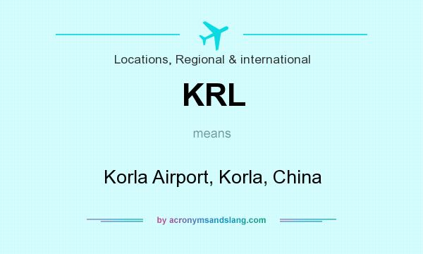 What does KRL mean? It stands for Korla Airport, Korla, China