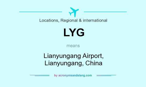 What does LYG mean? It stands for Lianyungang Airport, Lianyungang, China