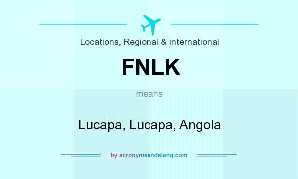 What does FNLK mean? It stands for Lucapa, Lucapa, Angola