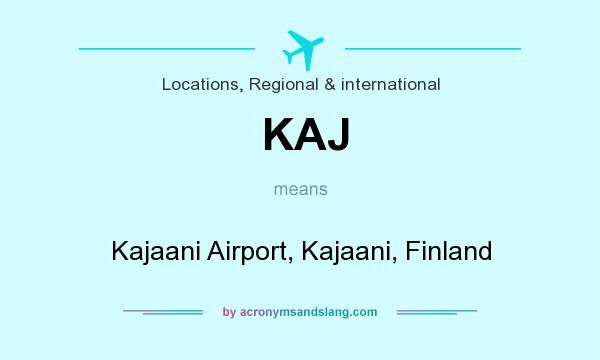 What does KAJ mean? It stands for Kajaani Airport, Kajaani, Finland