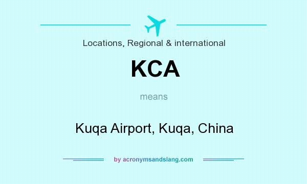What does KCA mean? It stands for Kuqa Airport, Kuqa, China