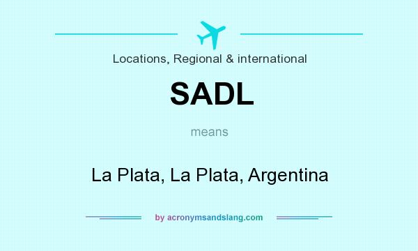 What does SADL mean? It stands for La Plata, La Plata, Argentina