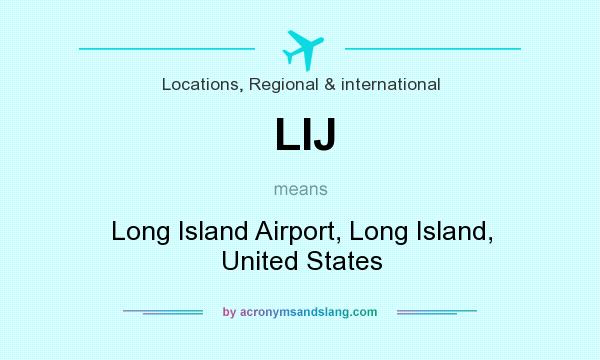 What does LIJ mean? It stands for Long Island Airport, Long Island, United States