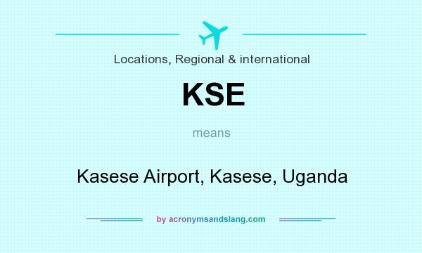 What does KSE mean? It stands for Kasese Airport, Kasese, Uganda