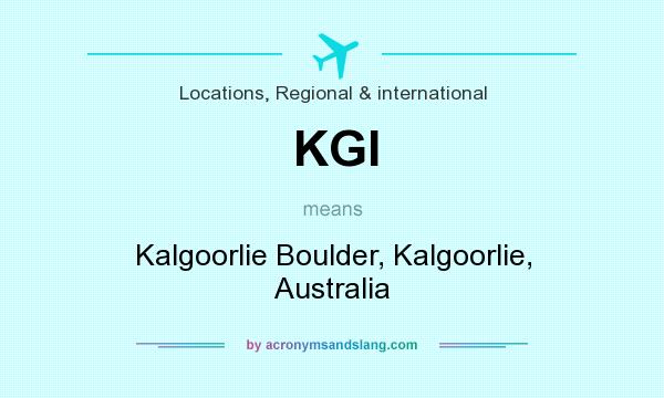 What does KGI mean? It stands for Kalgoorlie Boulder, Kalgoorlie, Australia