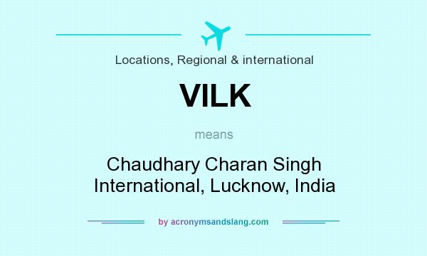 What does VILK mean? It stands for Chaudhary Charan Singh International, Lucknow, India