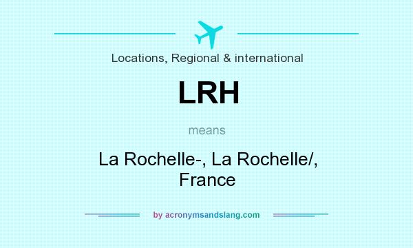What does LRH mean? It stands for La Rochelle-, La Rochelle/, France