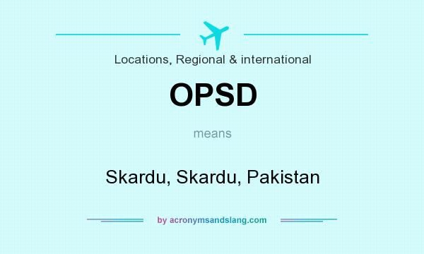What does OPSD mean? It stands for Skardu, Skardu, Pakistan