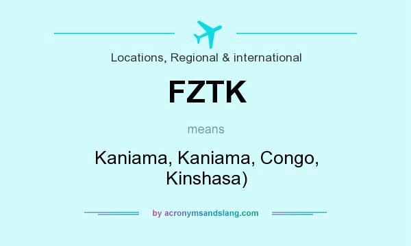 What does FZTK mean? It stands for Kaniama, Kaniama, Congo, Kinshasa)