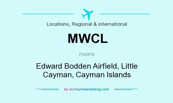What does MWCL mean? It stands for Edward Bodden Airfield, Little Cayman, Cayman Islands