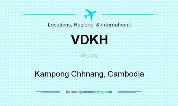 What does VDKH mean? It stands for Kampong Chhnang, Cambodia