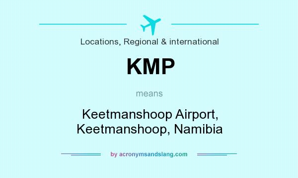 What does KMP mean? It stands for Keetmanshoop Airport, Keetmanshoop, Namibia