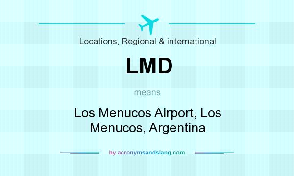 What does LMD mean? It stands for Los Menucos Airport, Los Menucos, Argentina