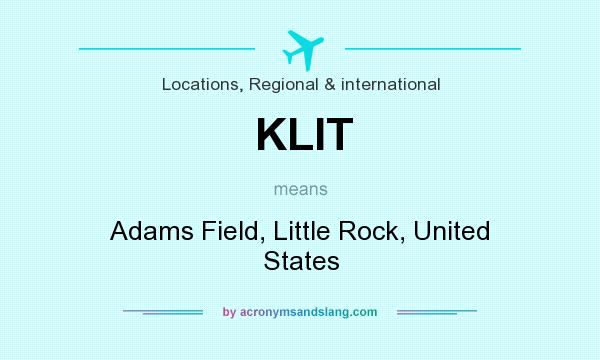 What does KLIT mean? It stands for Adams Field, Little Rock, United States