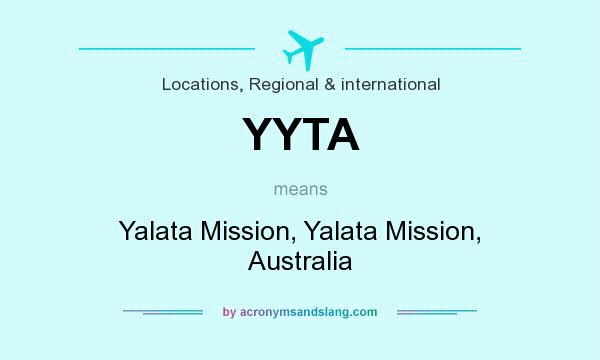 What does YYTA mean? It stands for Yalata Mission, Yalata Mission, Australia