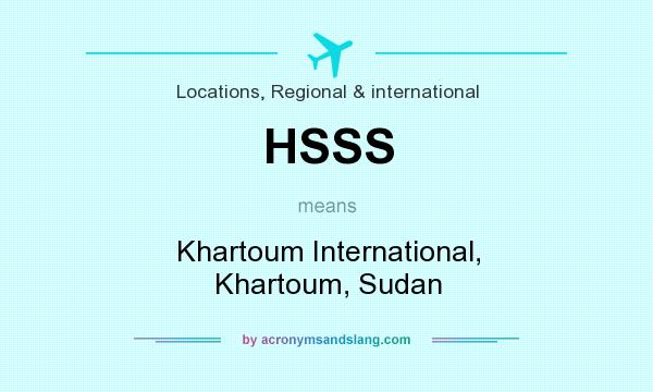 What does HSSS mean? It stands for Khartoum International, Khartoum, Sudan