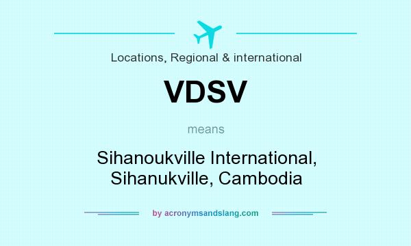 What does VDSV mean? It stands for Sihanoukville International, Sihanukville, Cambodia