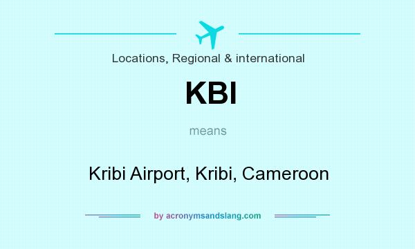 What does KBI mean? It stands for Kribi Airport, Kribi, Cameroon