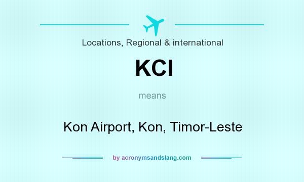 What does KCI mean? It stands for Kon Airport, Kon, Timor-Leste