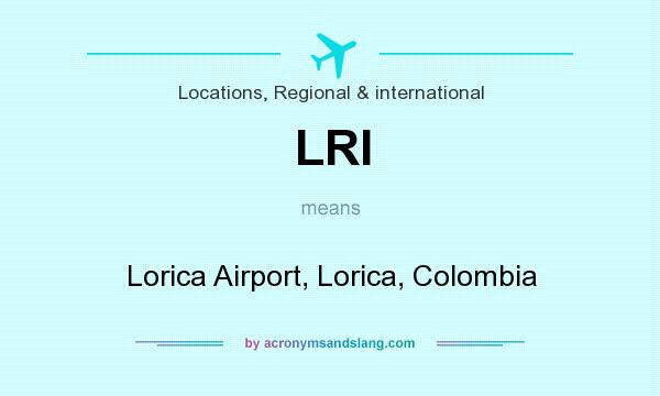 What does LRI mean? It stands for Lorica Airport, Lorica, Colombia