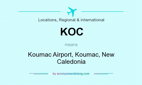 What does KOC mean? It stands for Koumac Airport, Koumac, New Caledonia
