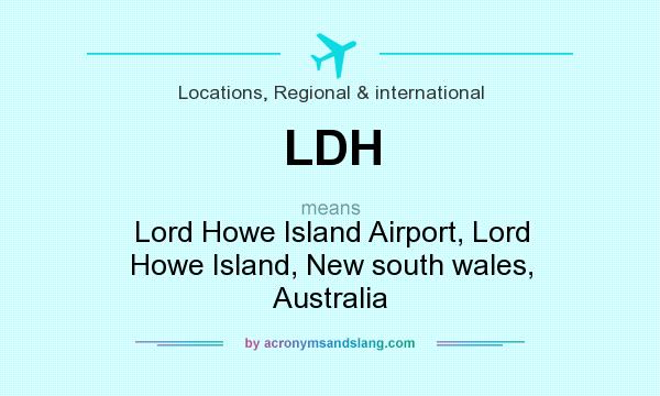 What does LDH mean? It stands for Lord Howe Island Airport, Lord Howe Island, New south wales, Australia