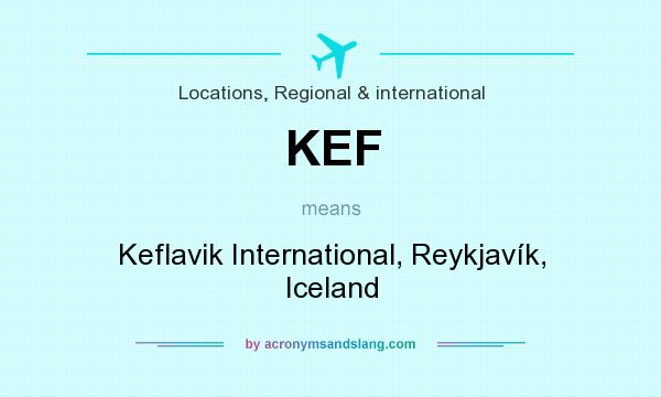 What does KEF mean? It stands for Keflavik International, Reykjavík, Iceland