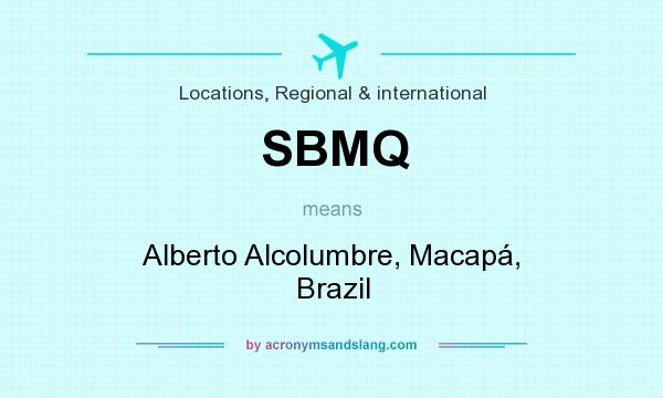 What does SBMQ mean? It stands for Alberto Alcolumbre, Macapá, Brazil
