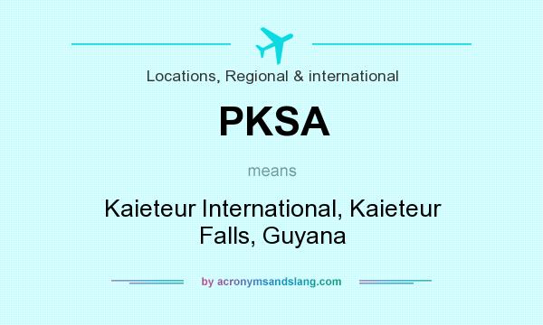 What does PKSA mean? It stands for Kaieteur International, Kaieteur Falls, Guyana