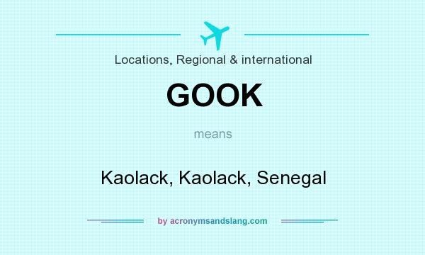 What does GOOK mean? It stands for Kaolack, Kaolack, Senegal