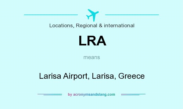 What does LRA mean? It stands for Larisa Airport, Larisa, Greece