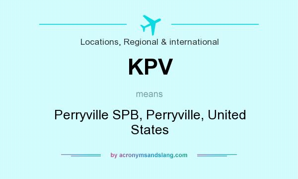 What does KPV mean? It stands for Perryville SPB, Perryville, United States
