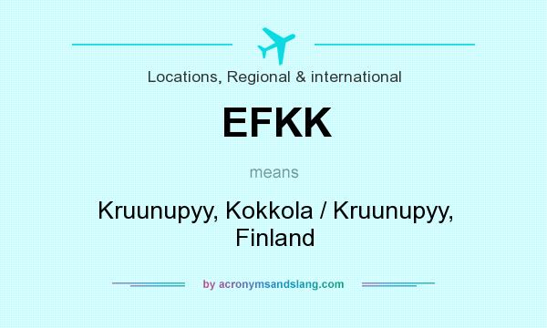 What does EFKK mean? It stands for Kruunupyy, Kokkola / Kruunupyy, Finland