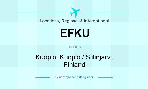 What does EFKU mean? It stands for Kuopio, Kuopio / Siilinjärvi, Finland