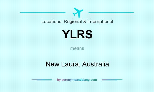 What does YLRS mean? It stands for New Laura, Australia