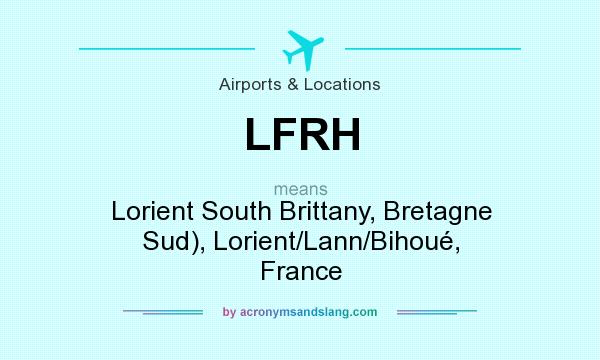 What does LFRH mean? It stands for Lorient South Brittany, Bretagne Sud), Lorient/Lann/Bihoué, France