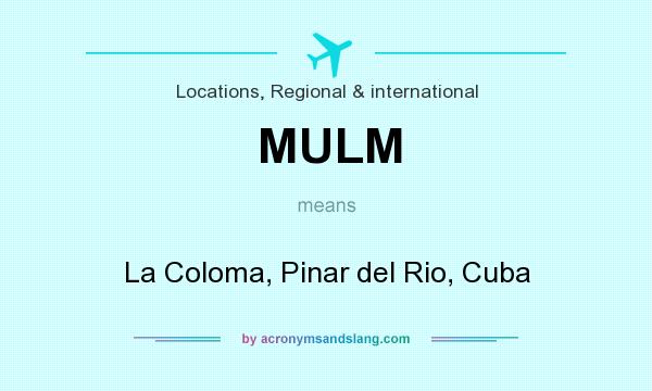 What does MULM mean? It stands for La Coloma, Pinar del Rio, Cuba