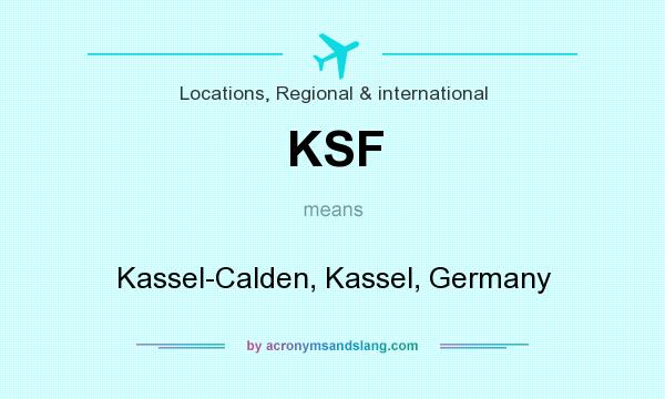 What does KSF mean? It stands for Kassel-Calden, Kassel, Germany