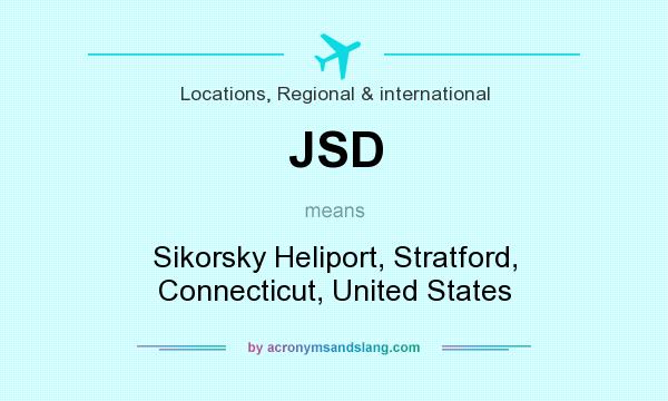 What does JSD mean? It stands for Sikorsky Heliport, Stratford, Connecticut, United States