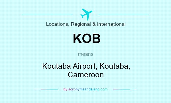 What does KOB mean? It stands for Koutaba Airport, Koutaba, Cameroon