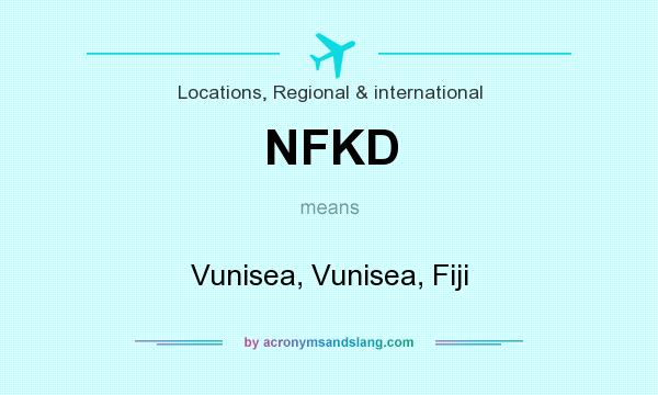 What does NFKD mean? It stands for Vunisea, Vunisea, Fiji