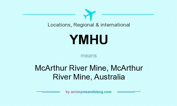 What does YMHU mean? It stands for McArthur River Mine, McArthur River Mine, Australia